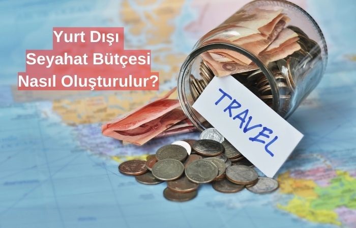 Yurt Dışı Seyahat Bütçesi Nasıl Oluşturulur? | Art Tatil