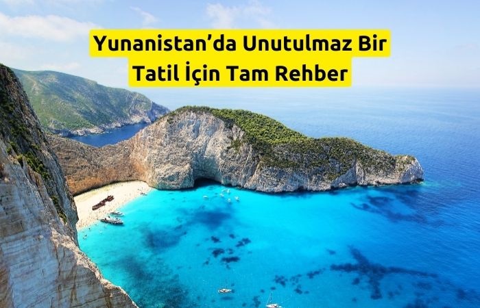 Yunanistan’da Unutulmaz Bir Tatil İçin Tam Rehber