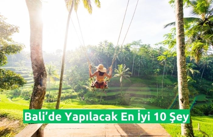 Bali'de Yapılacak En İyi 10 Şey!