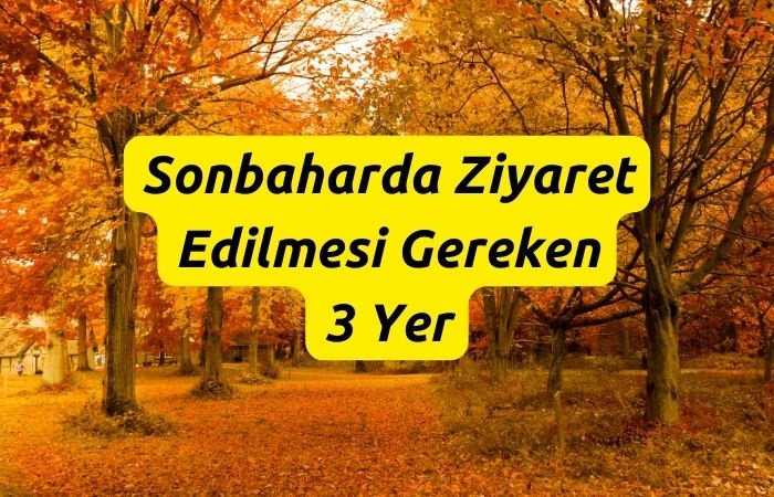 Sonbaharda Ziyaret Edilmesi Gereken 3 Ülke