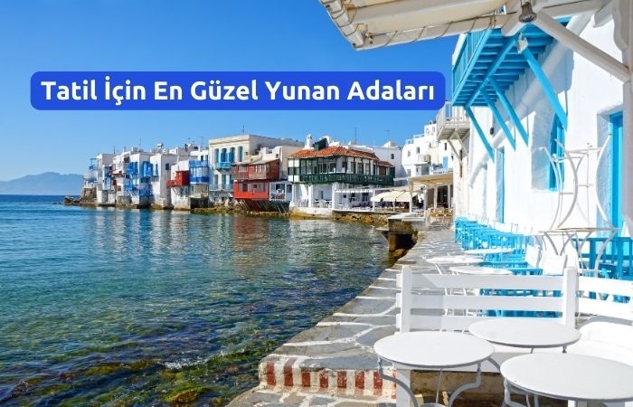 Tatil İçin En Güzel Yunan Adaları