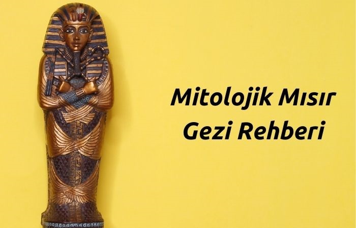 Mitolojik Mısır Gezi Rehberi