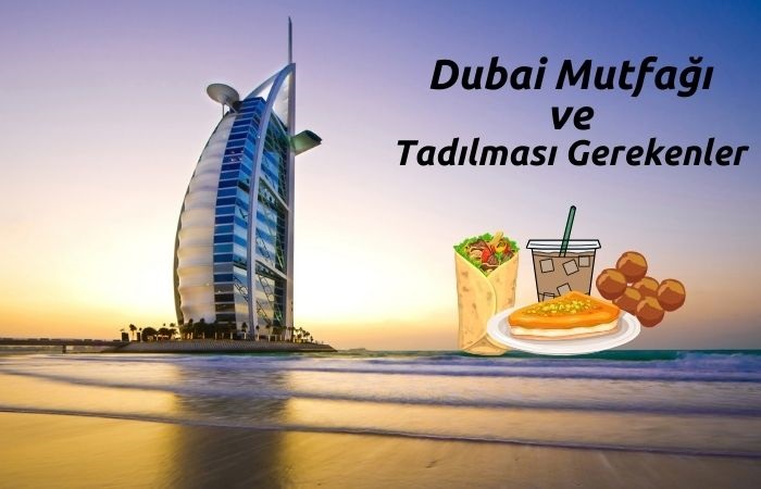 Dubai Mutfağı ve Tadılması Gereken Lezzetler